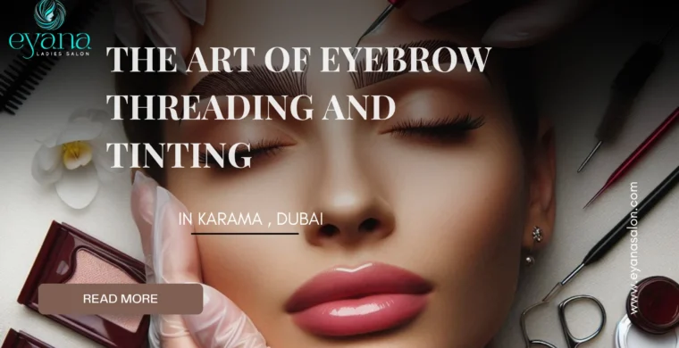 The art of eyebrow threading and tinting in dubai