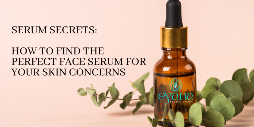 serum Secrets: How to Find the Perfect Face Serum for Your Skin Concerns