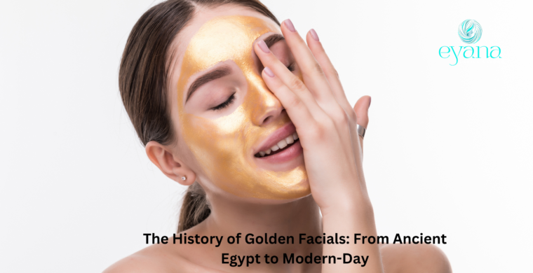 The History of Golden Facials: From Ancient Egypt to Modern-Day