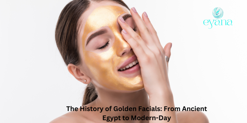 The History of Golden Facials: From Ancient Egypt to Modern-Day